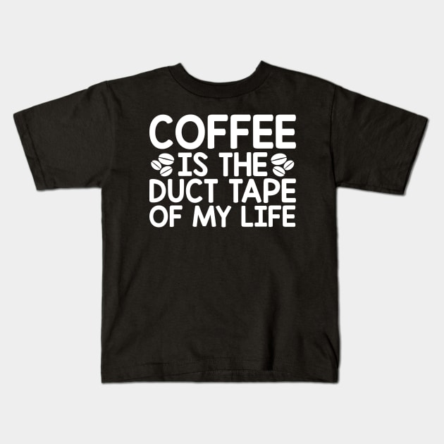 Coffee is duct tape Kids T-Shirt by Podycust168